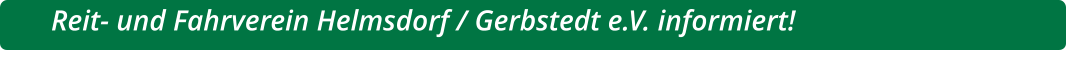 Reit- und Fahrverein Helmsdorf / Gerbstedt e.V. informiert!